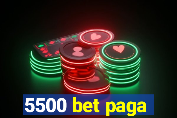 5500 bet paga